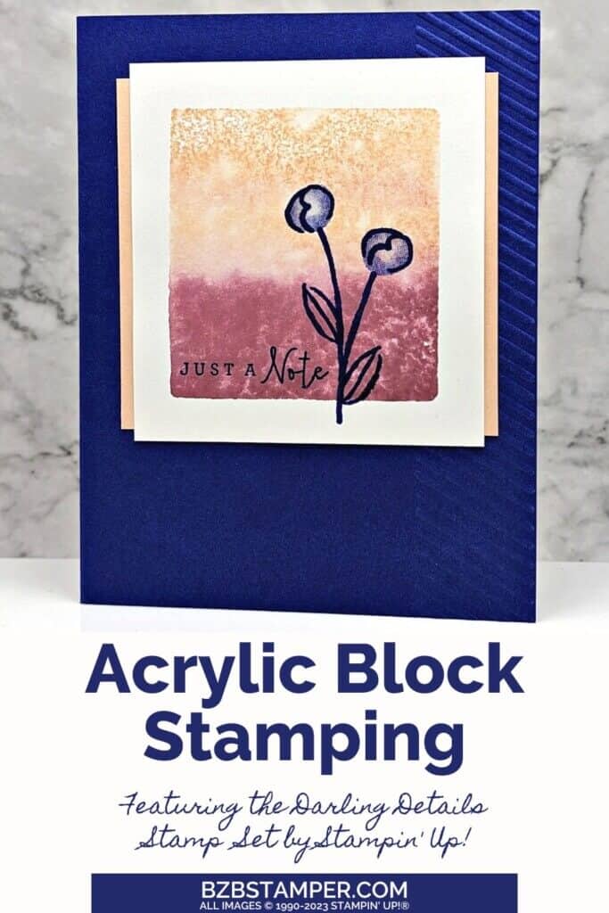 Master the Magic of Acrylic Block Stamping 1 Acrylic Block Stamping creates a beautiful background for the floral image and just a note sentiment in mauves and navy blue.