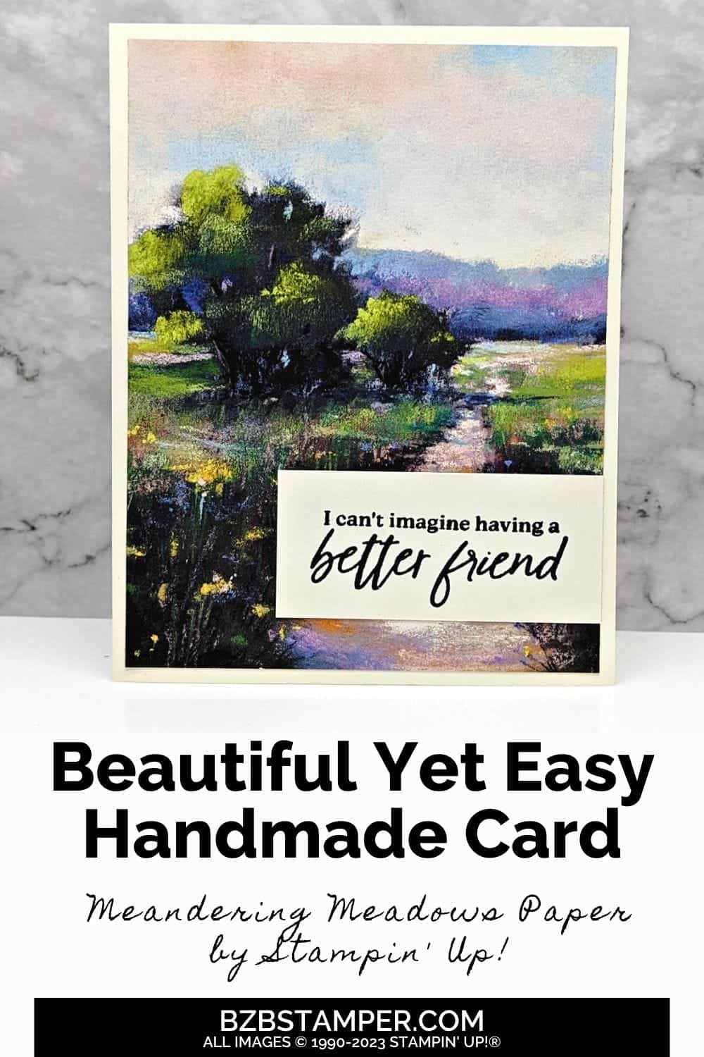 Quick and Easy Handmade Card 5 Quick and Easy Handmade Card featuring beautiful paper featuring a garden path scenery and a sentiment that says "I can't imagine having a better friend."