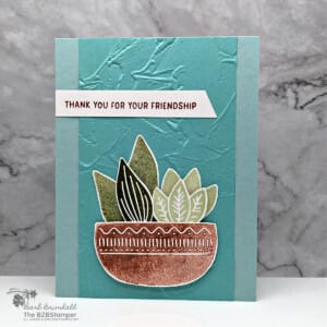 Thank You Card using the Planted Paradise Stamp Set 22 Thank You Card using Planted Paradise Stamp Set featuring a pot with leaves in it in blues, browns and greens and a "thank you for your friendship" sentiment.