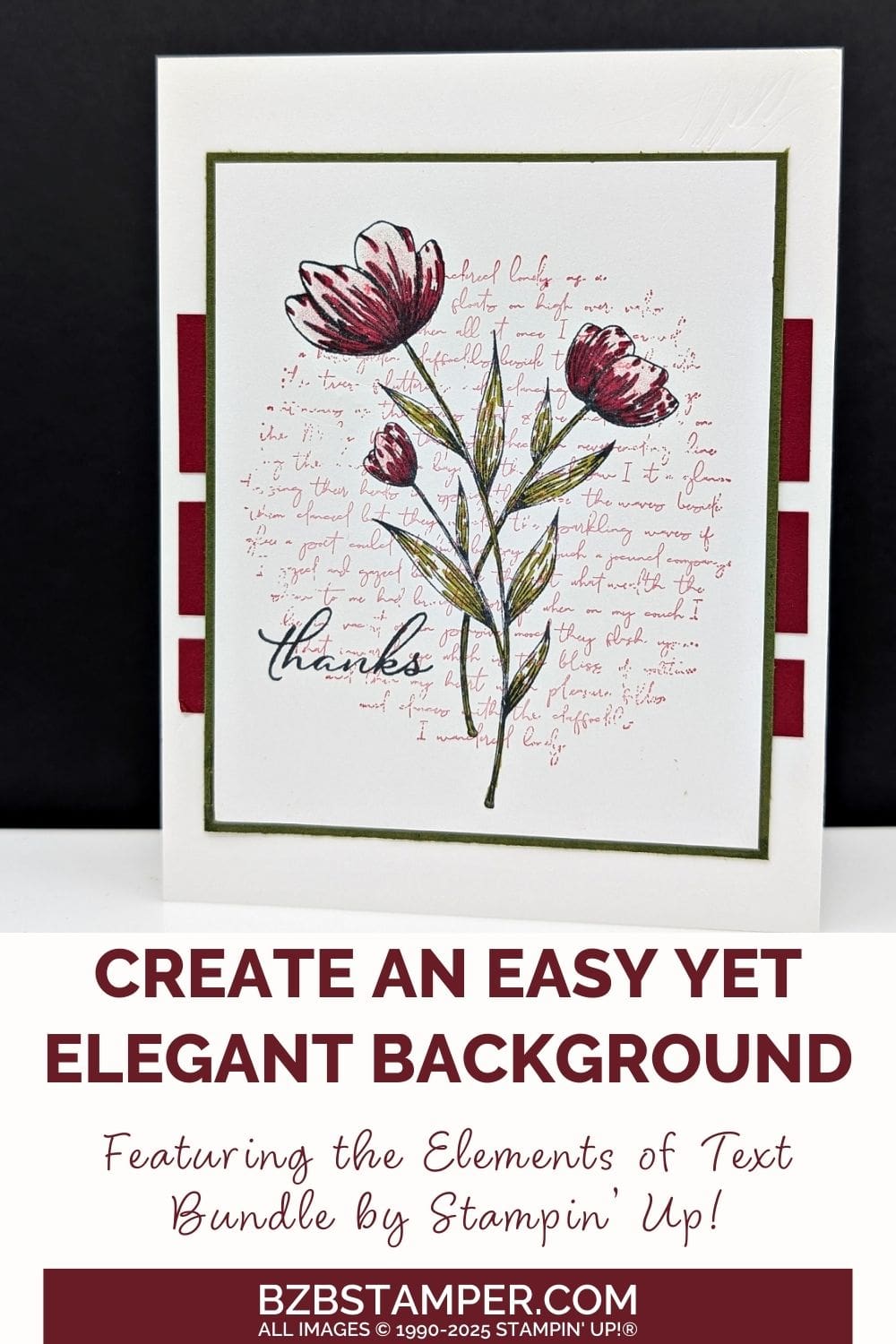 The Elements of Text Stamps as a Background Image 5 The Elements of Text Stamps as a Background Image paired with stamps from the Spotlight on Nature stamp set by Stampin' Up! In green and burgundy, this elegant thank you card will please anyone.