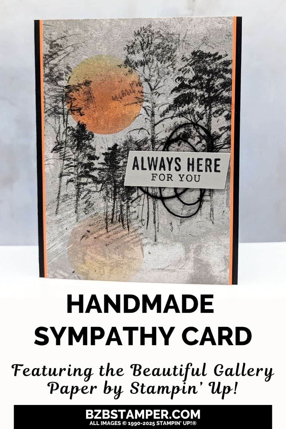 Sympathy Card using the Beautiful Gallery Paper in black, taupe and oranges, featuring a full moon sponged onto beautiful paper featuring dark trees.  Sentiment is "always here for you".