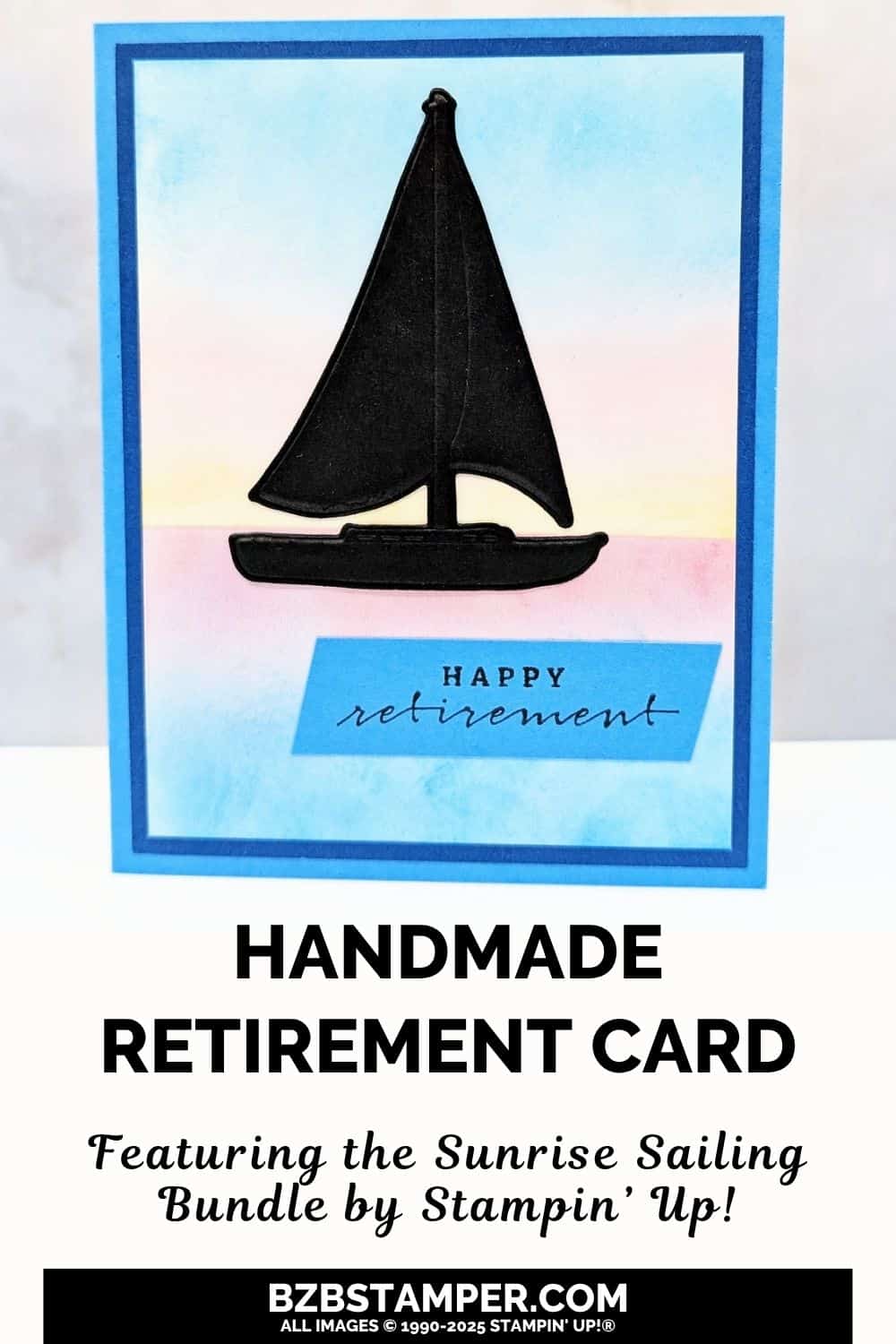 Sail into Retirement with the Sunrise Sailing Bundle 6 Sail into Retirement with the Sunrise Sailing Bundle with a sponged sunset background in yellow, pink and blue, a black die-cut sailboat and a "happy retirement" sentiment.